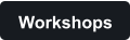 Workshops