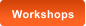 Workshops